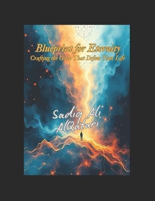 Blueprint for Eternity: Crafting the Goals That Define Your Life - Sadiq Ali Al Qatari - cover
