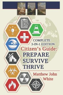 Citizen's Guide: 3-in-1 Edition: Prepare, Survive, Thrive - Library Of Timeless Classics,Matthew John White - cover