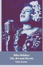 Billie Holiday: Life, Art and Secrets: Tribute to the immortal voice of jazz