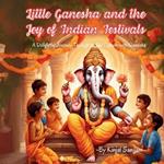 Little Ganesha and the Joy of Indian Festivals: A Delightful Journey Through Indian Culture with Ganesha