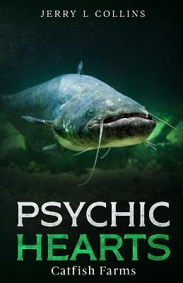 Psychic Hearts: Catfish Farms - Jerry L Collins - cover