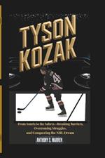 Tyson Kozak: From Souris to the Sabres - Breaking Barriers, Overcoming Struggles, and Conquering the NHL Dream