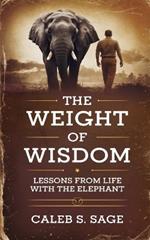 The Weight of Wisdom: Life Lessons from the Elephant