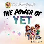 The Busy Bunch and the Power of Yet