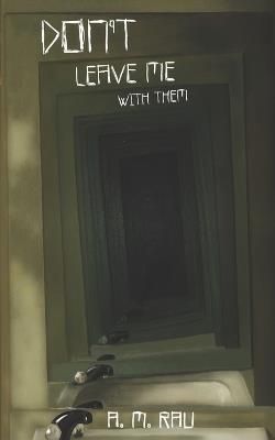 Don't Leave Me With Them - A M Rau - cover