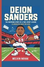 Deion Sanders: The Inspiring Story of a Two-Sport Legend (A Biography Book For Kids)