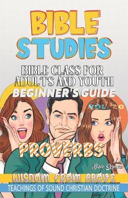 Bible Class for Adults and Youth: Beginner's Guide: Proverbs: Wisdom from Above - Guillermo Doris McBride - cover
