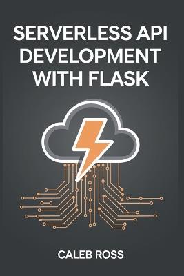 Serverless API Development with Flask - Caleb Ross - cover