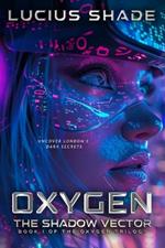 The Shadow Vector: Book 1 of the Oxygen Trilogy