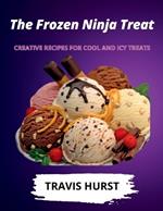 The Frozen Ninja Treat: Creative Recipes for Cool and Icy Treats