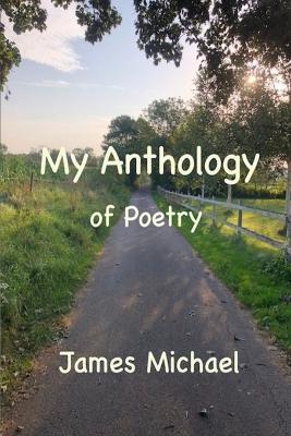 My Anthology of Poetry: The Best Poems in the English Language - James Michael - cover