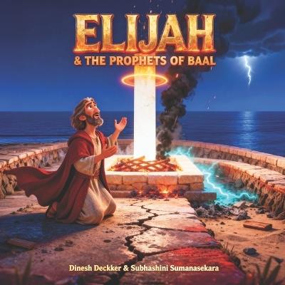 Elijah and the Prophets of Baal - Subhashini Sumanasekara,Dinesh Deckker - cover