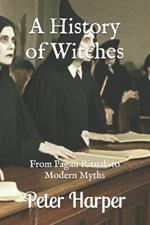 A History of Witches: From Pagan Rituals to Modern Myths