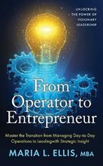 From Operator to Enterpreneur: Unlocking the Power of Visionary Leadership