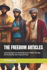 The Freedom Articles: Exposing Pagan Lies, Restoring Israel's Hidden Heritage, and Reclaiming True Scriptural Power