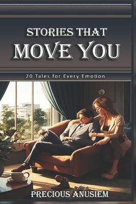 Stories that move you: Twenty (20) Tales for Every Emotion - Precious Anusiem - cover