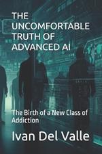 The Uncomfortable Truth of Advanced AI: The Birth of a New Class of Addiction