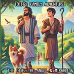 TOBIT's FAMILY ADVENTURE: The Fish, the Angel & Miracles