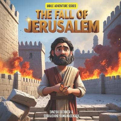 The Fall of Jerusalem: Bible Stories for Children 5-10 - Subhashini Sumanasekara,Dinesh Deckker - cover