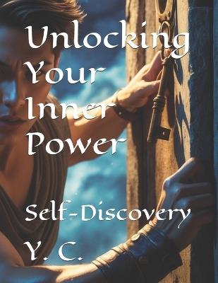 Unlocking Your Inner Power: Self-Discovery - Y C - cover