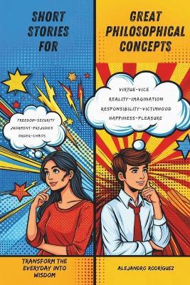 Short Stories for Great Philosophical Concepts: Transform the everyday into wisdom - Alejandro Rodriguez - cover