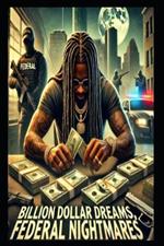 Billion Dollar Dreams, Federal Nightmares