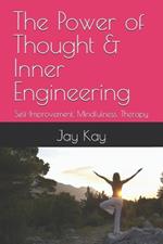 The Power of Thought & Inner Engineering: Self-Improvement, Mindfulness, Therapy, Healing
