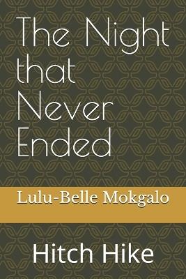 The Night that Never Ended: Hitch Hike - Lulu-Belle Pauline Mokgalo - cover