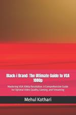 Black-i Brand: The Ultimate Guide to VGA 1080p: Mastering VGA 1080p Resolution: A Comprehensive Guide for Optimal Video Quality, Gaming, and Streaming