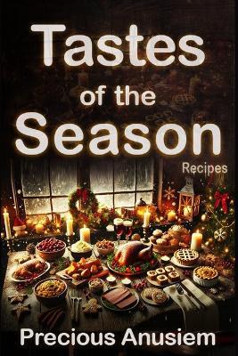 Tastes of the Season: Holiday Recipes - Precious Anusiem - cover