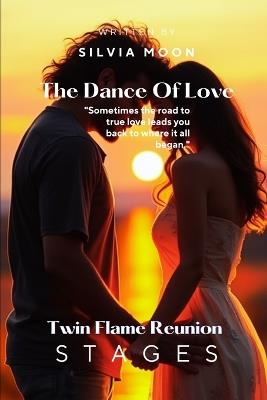 Twin Flame Reunion Stages: The Dance of Love - Silvia Moon - cover