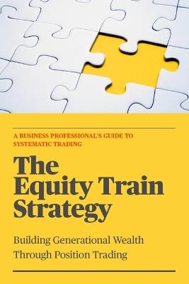 The Equity Train Strategy: Building Generational Wealth Through Position Trading - James Harrington - cover