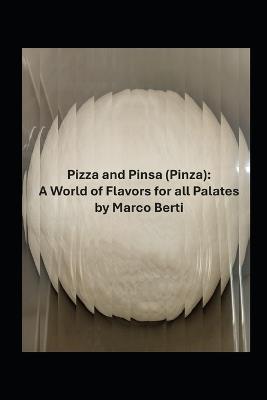 Pizza and Pinsa (Pinza): A World of Flavors for all Palates - Marco Berti - cover