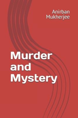 Murder and Mystery - Anirban Mukherjee - cover