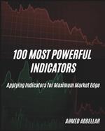 100 Most Powerful Indicators: Applying Indicators for Maximum Market Edge