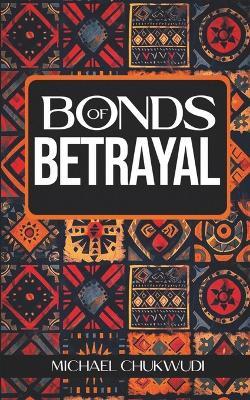 Bonds of Betrayal - Michael Chukwudi - cover