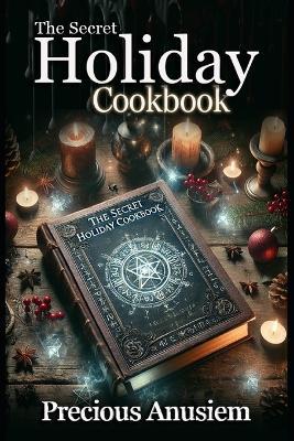 The Secret Holiday Cookbook - Precious Anusiem - cover