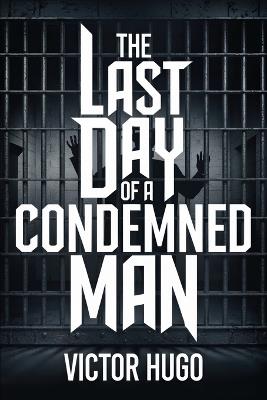 The Last Day of a Condemned Man: A New Translation - Victor Hugo - cover
