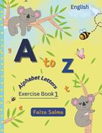 A-Z Alphabet Letters Exercise Book1: Alphabet learning and Whiting Preschool activity Book