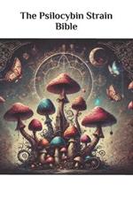 The Psilocybin Strain Bible