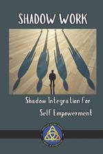 Shadow Work: Shadow Integration for Self-Empowerment