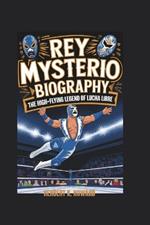 Rey Mysterio Biography: The High-Flying Legend of Lucha Libre
