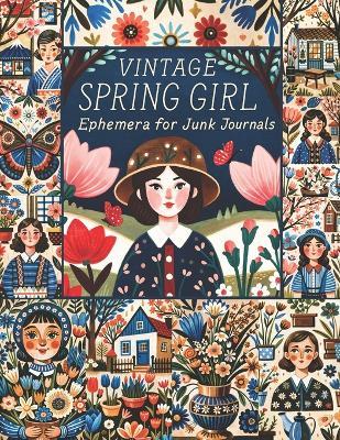 Vintage Spring Girl Ephemera for Junk Journals: A Charming Collection of Vintage-Inspired Designs for Creative Collage, Scrapbooking, and DIY Crafts - Creative Jamila - cover