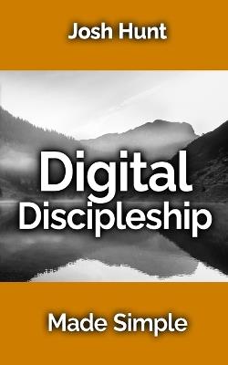 Digital Discipleship Made Simple - Josh Hunt - cover