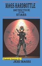 Mags Hardbottle: Detective to the Stars: Book One in the Peabody: Cosmos Series!