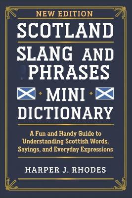 Scotland Slang and Phrases Mini Dictionary - Harper J Rhodes - cover