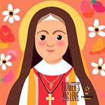 Little Flower's Big Love: The Story of St. Thérèse of Lisieux