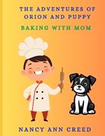 The Adventures of Orion and Puppy: Cooking With Mom