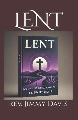 Lent: Walking the Sacred Journey - Jimmy Davis - cover