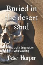 Buried in the desert sand: The truth depends on who's asking